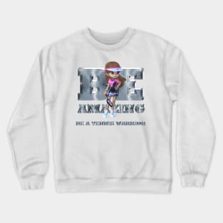 Be Tennis Amazing Crewneck Sweatshirt